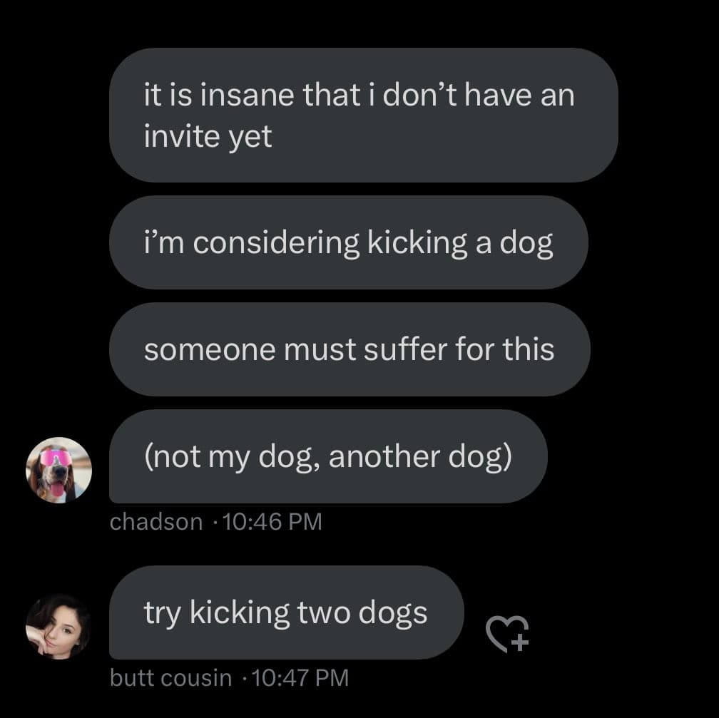 A screenshot of a text message conversation between two users, 'chadson' and 'butt cousin', discussing frustration about not having an invite. The conversation includes a humorous exchange about kicking dogs. The interface shows profile pictures, usernames, and timestamps for each message.