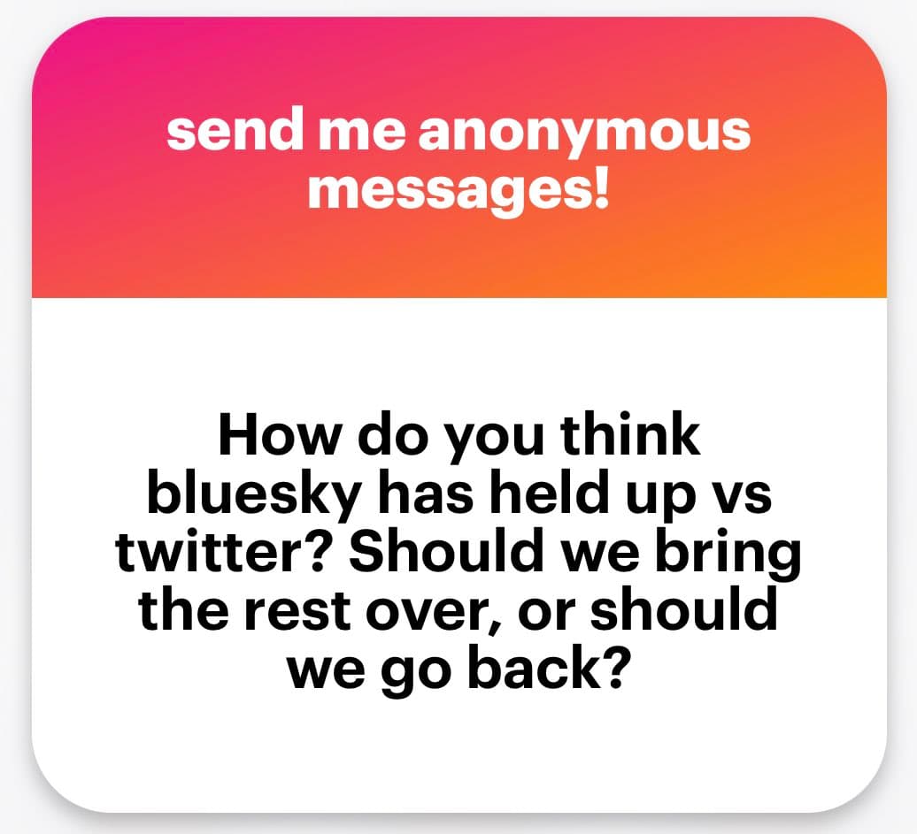 A text-based social media post card with a pink-to-orange gradient header and a white body. The header reads "send me anonymous messages!" and the body poses a question about the platform Bluesky compared to Twitter.