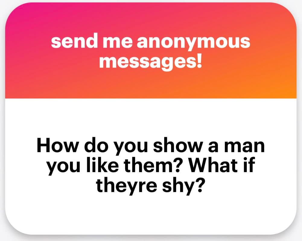 A screenshot of an anonymous message card with a pink-to-orange gradient header and a white body. The header reads "send me anonymous messages!" and the body contains a question in black text.