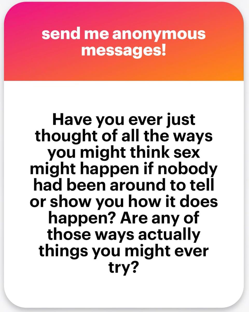 A text-based graphic with a pink-to-orange gradient header and a white body. The header reads 'send me anonymous messages!' and the body contains a question about hypothetical sexual scenarios.