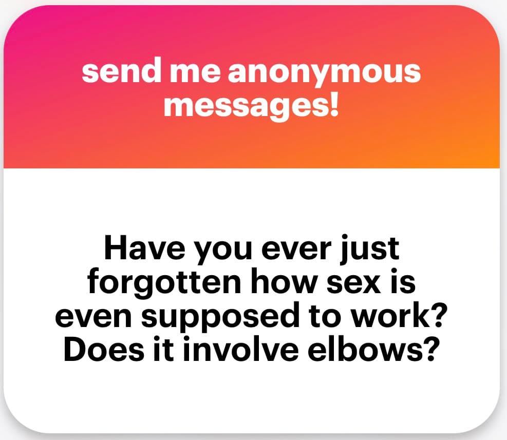 A screenshot of an anonymous message card with a pink-to-orange gradient header and a white body. The header reads 'send me anonymous messages!' and the body contains a humorous question about forgetting how sex works.