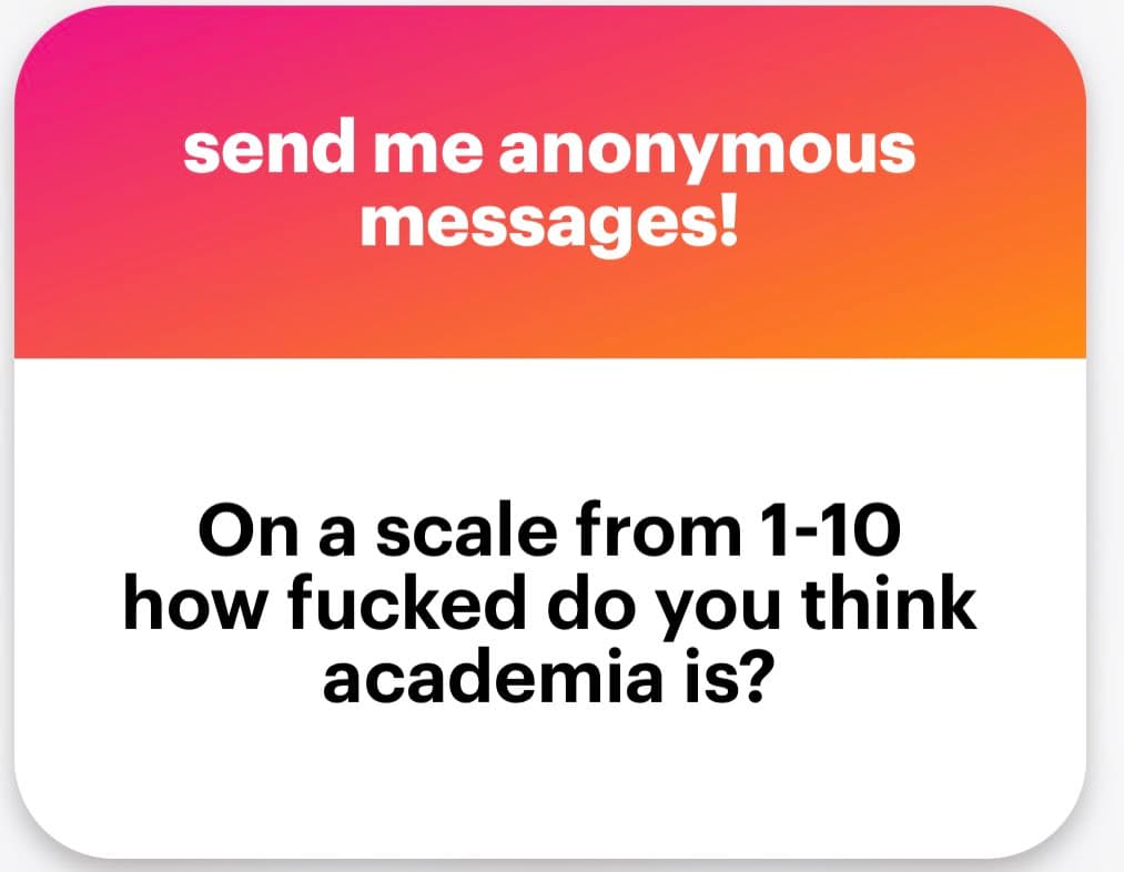 A text-based social media graphic with a pink-to-orange gradient header and a white body. The header invites anonymous messages, while the body poses a question about the state of academia on a 1-10 scale.