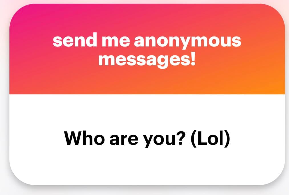 A graphic with a pink-to-orange gradient top section and a white bottom section. The top contains white text inviting anonymous messages, while the bottom displays a question in black text.