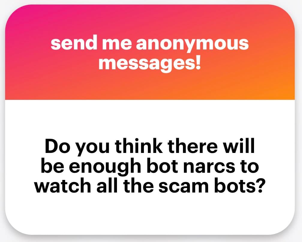 A text-based graphic with a pink-to-orange gradient header and a white body. The header reads 'send me anonymous messages!' and the body poses a question about bot nars and scam bots.