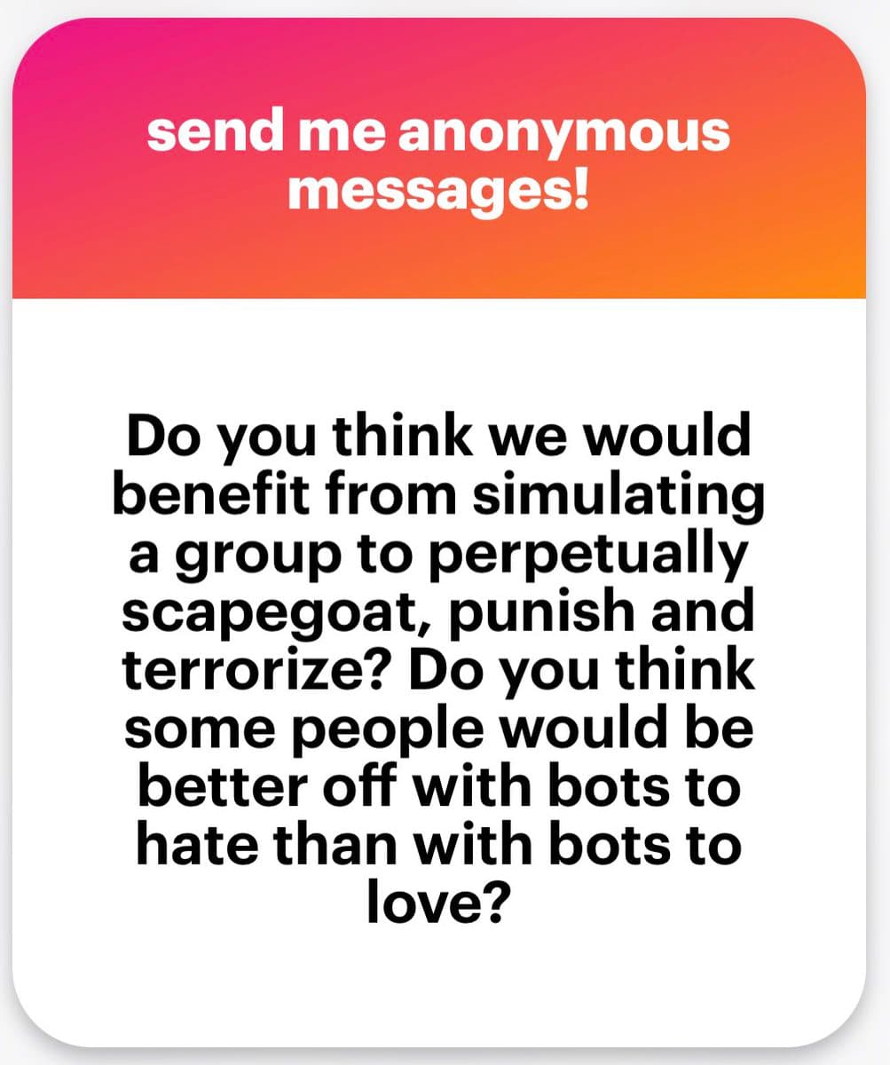 A text-based graphic with a pink-to-orange gradient header and a white body. The header reads "send me anonymous messages!" and the body contains a question about the benefits of using bots for hate versus love.
