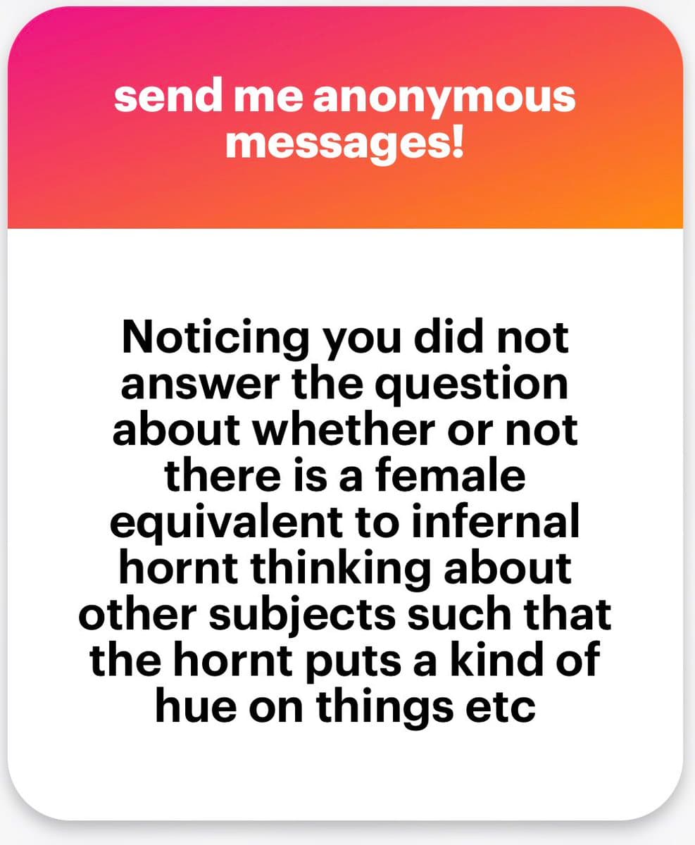 A screenshot of an anonymous message card with a pink-to-orange gradient header and a white body containing black text. The header reads "send me anonymous messages!" and the body contains a question about a female equivalent to "infernal hornt."