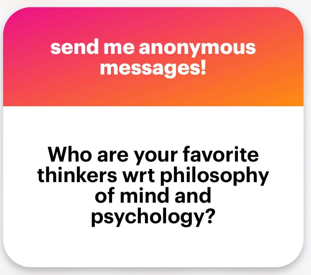 A graphic with a pink-to-orange gradient header and a white body, designed to solicit anonymous responses. The header reads "send me anonymous messages!" and the body poses a question about favorite thinkers in philosophy of mind and psychology.