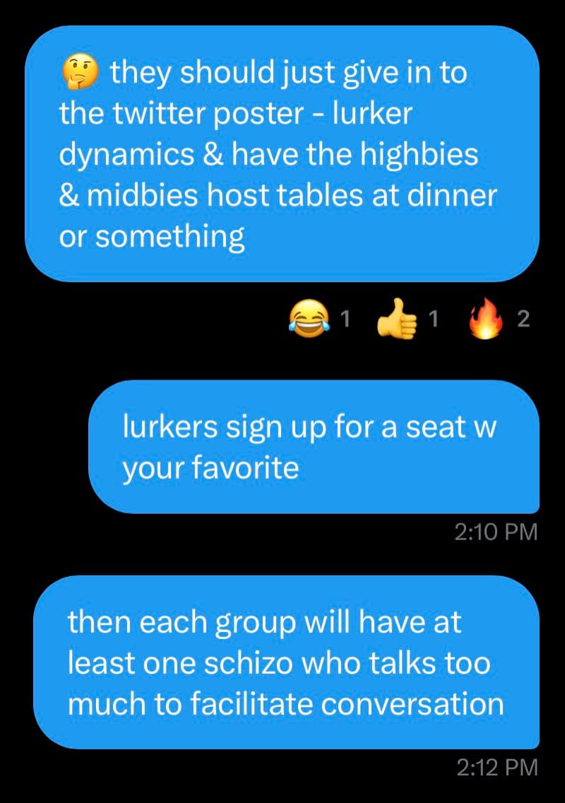 A screenshot of a text message conversation on a dark-mode phone interface. The messages discuss a suggestion for a social event, proposing that 'lurkers' sign up for seats at tables hosted by 'highbies and midbies' to facilitate conversation.