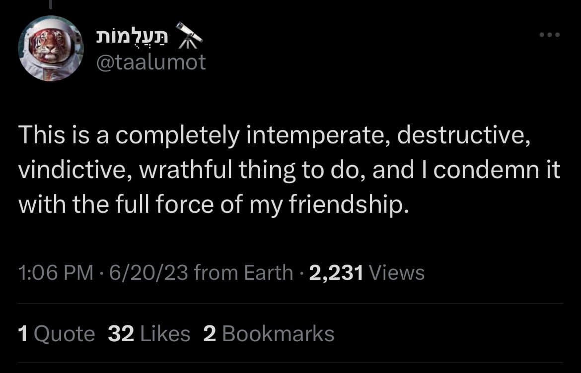 A screenshot of a tweet from the account @taalumot, which features a profile picture of a tiger in an astronaut helmet. The tweet contains a humorous statement about condemning an action with the full force of their friendship.