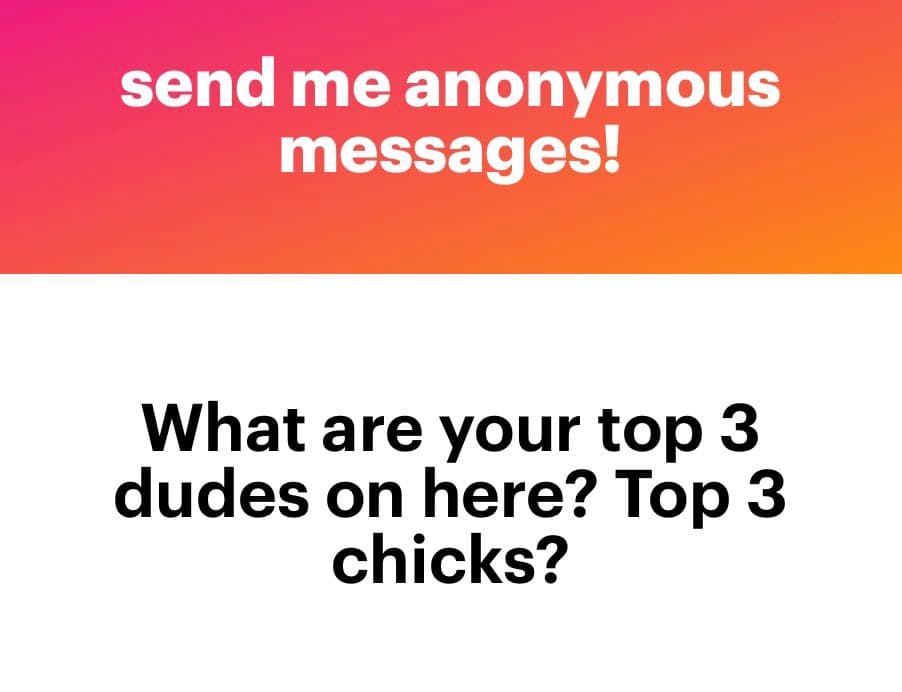 A text-based social media graphic with a two-part layout. The top section has a pink-to-orange gradient background with white text, and the bottom section has a white background with black text. The image is a prompt asking followers to send anonymous messages with their opinions.