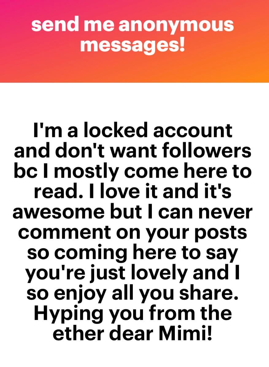 A text-based social media post with a pink-to-orange gradient header and a white body. The header invites anonymous messages, and the body contains a personal note from a locked account expressing appreciation for the recipient's content.