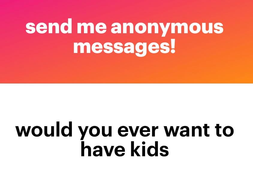 A text-based image with a two-part layout. The top section has a pink-to-orange gradient background with white text, and the bottom section has a white background with black text. The image poses a question about having children in the context of anonymous messaging.