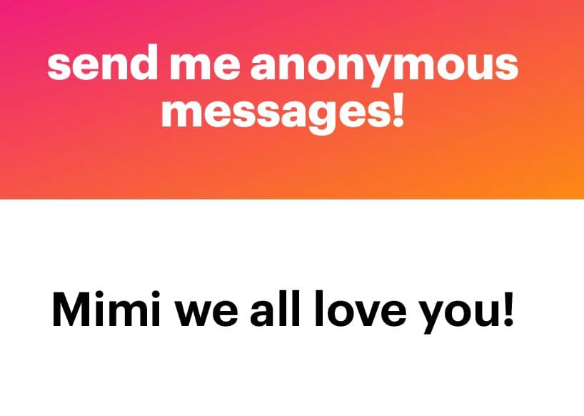 A screenshot of an anonymous message interface with a pink-to-orange gradient header and a white body. The header contains white text reading "send me anonymous messages!" and the body contains black text reading "Mimi we all love you!".