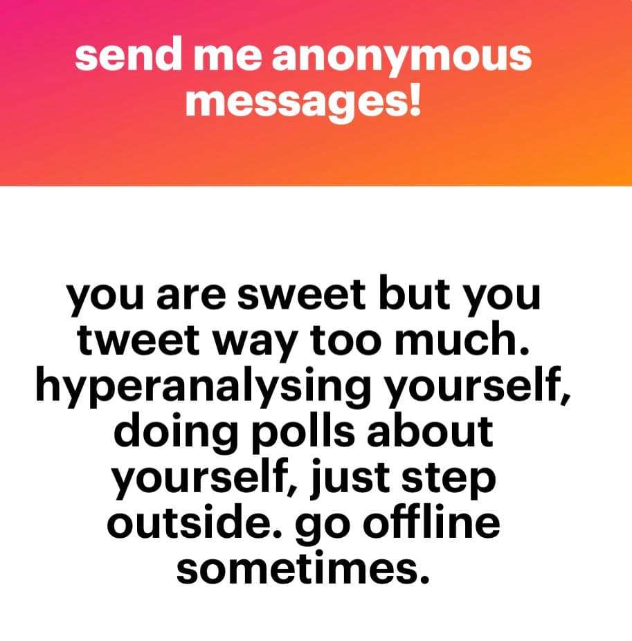 A text-based image with a pink-to-orange gradient header and a white body. The header reads "send me anonymous messages!" and the body contains a critical message about excessive tweeting and self-analysis.