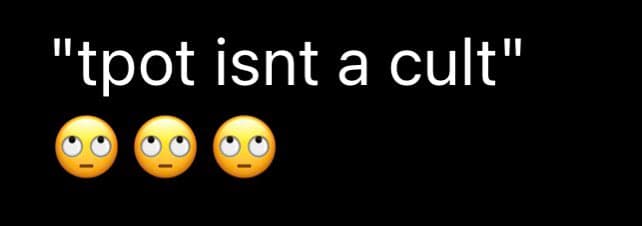 A black background image with white text at the top and three emoji below it. The text reads "tpot isnt a cult" in quotation marks. Below the text are three identical emoji faces with wide eyes and straight mouths, expressing a deadpan or unimpressed expression.