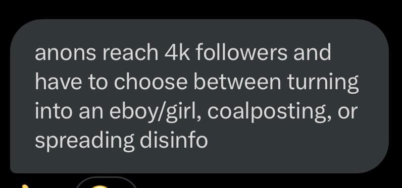 A screenshot of a dark-mode text message bubble containing a statement about anonymous social media accounts. The text describes a perceived dilemma faced by anonymous accounts that reach 4,000 followers.