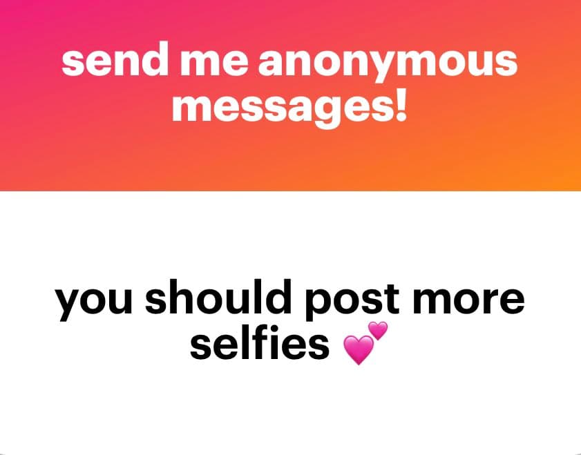 A text-based image with a pink-to-orange gradient top section and a white bottom section. The top text reads 'send me anonymous messages!' in white, and the bottom text reads 'you should post more selfies' in black, followed by two pink heart emojis.