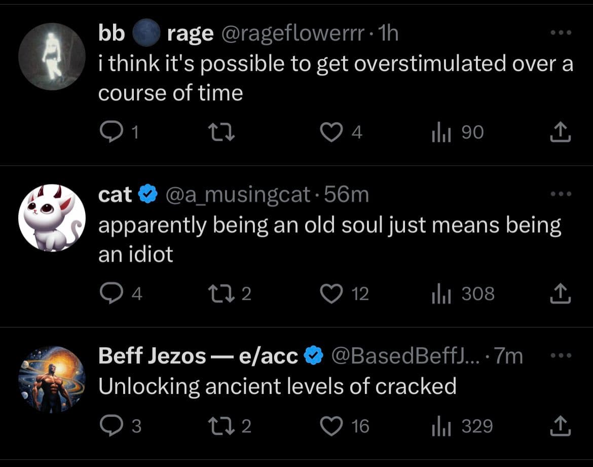 A screenshot of a Twitter feed showing three consecutive posts. The first is from user 'bb rage' about overstimulation, the second is from 'cat' about being an old soul, and the third is from 'Beff Jezos' about unlocking ancient levels of cracked.