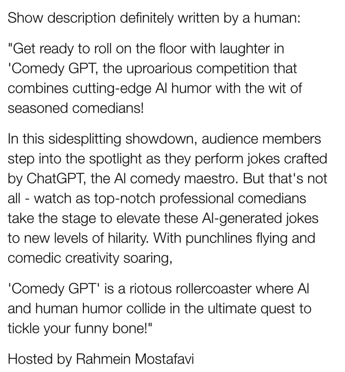 A text-based image displaying a show description for a comedy event called 'Comedy GPT.' The text describes a competition where audience members perform jokes crafted by ChatGPT, which are then elevated by professional comedians. The description is noted as being 'definitely written by a human' and lists Rahmein Mostafavi as the host.