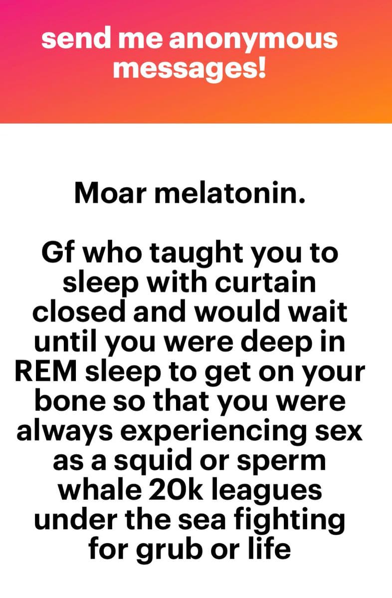 A text-based image with a red-to-orange gradient header and a white body. The header reads 'send me anonymous messages!' and the body contains a long, humorous anonymous message about sleep and surreal dreams.