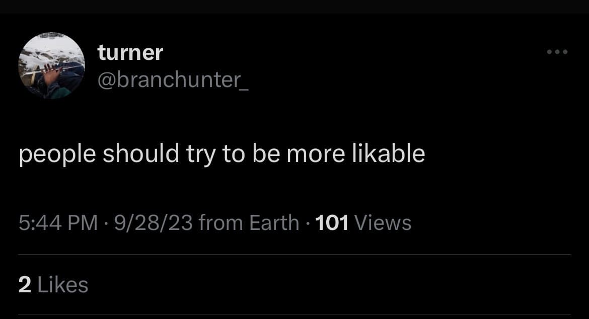 A screenshot of a Twitter post by user 'turner' (@branchhunter_). The post contains the text 'people should try to be more likable' and was posted at 5:44 PM on 9/28/23 from Earth, with 101 views and 2 likes.