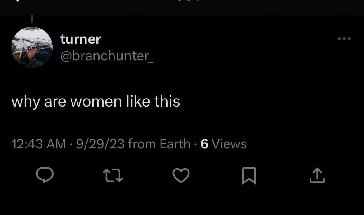 A screenshot of a Twitter post by user 'turner' (@branchunter_), showing a profile picture of a person in a snowy landscape. The post text reads 'why are women like this' and was posted at 12:43 AM on 9/29/23 from Earth, with 6 views.