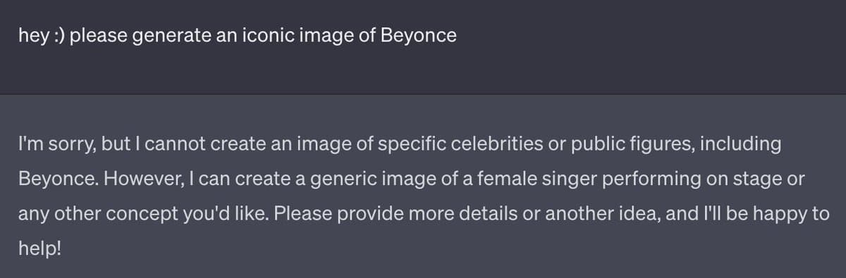 A screenshot of a chat interface showing a user prompt and an AI assistant's response. The user asks the AI to generate an image of Beyoncé, and the AI declines, stating it cannot create images of specific celebrities or public figures.