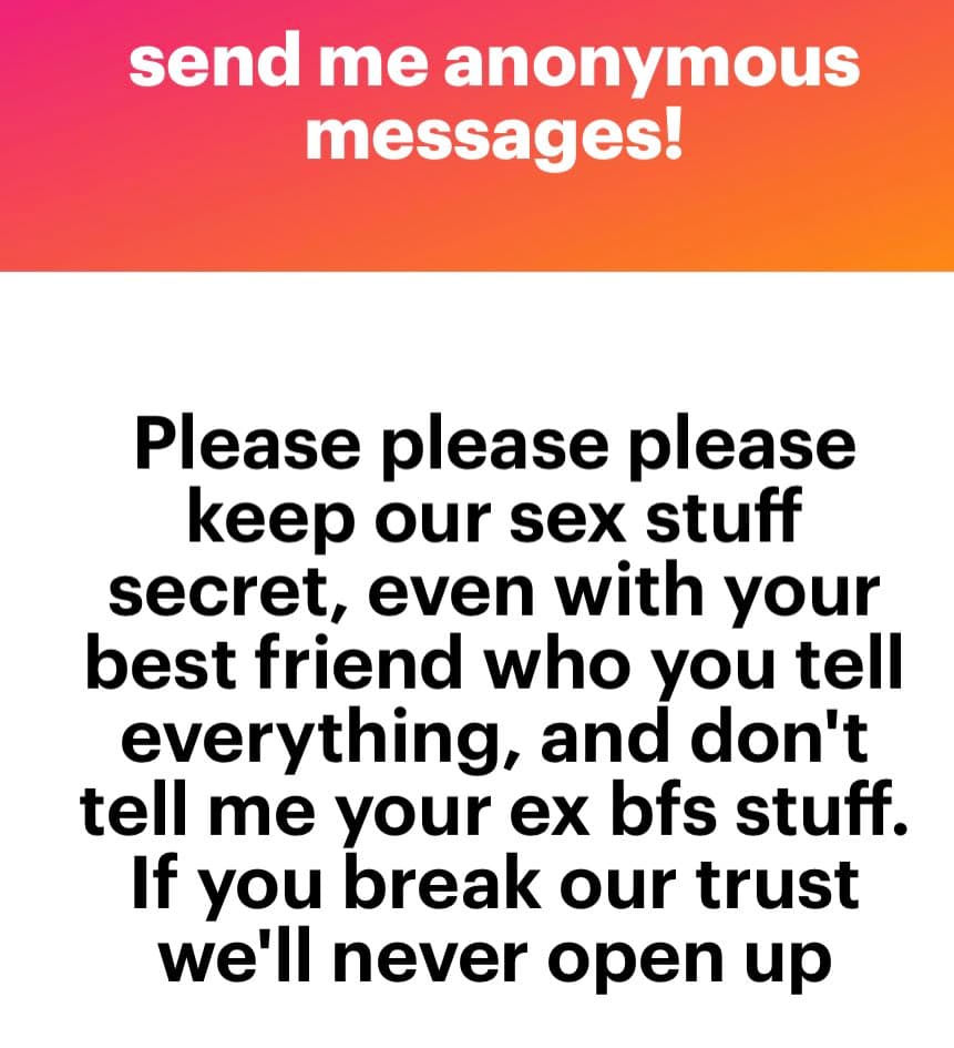 A text-based image with a pink-to-orange gradient header and a white body. The header reads 'send me anonymous messages!' and the body contains a message asking for secrecy about personal matters.