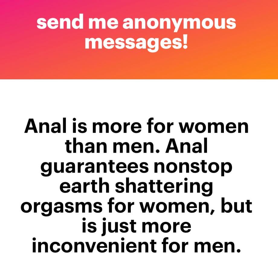 A text-based image with a pink-to-orange gradient header and a white body. The header reads 'send me anonymous messages!' in white text. The body contains a statement in black text about anal sex.