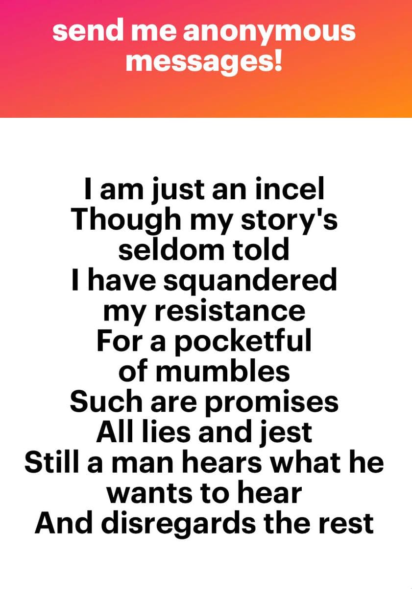 A text-based image with a pink-to-orange gradient header and a white body containing a poem. The header invites anonymous messages, while the body presents a poem from the perspective of an 'incel' about squandered resistance and being ignored.
