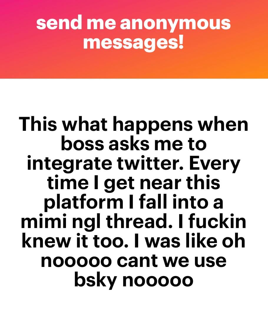 A text-based social media post with a red-to-orange gradient header and a white body. The header reads 'send me anonymous messages!' in white text. The body contains a black-text paragraph about the poster's experience with Twitter and their preference for Bluesky (bsky).