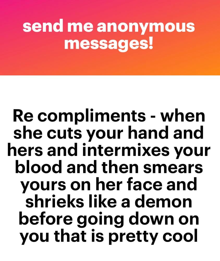 A text-based social media post with a pink-to-orange gradient header and a white body. The header invites anonymous messages, while the body contains a humorous, darkly violent anecdote about a compliment.