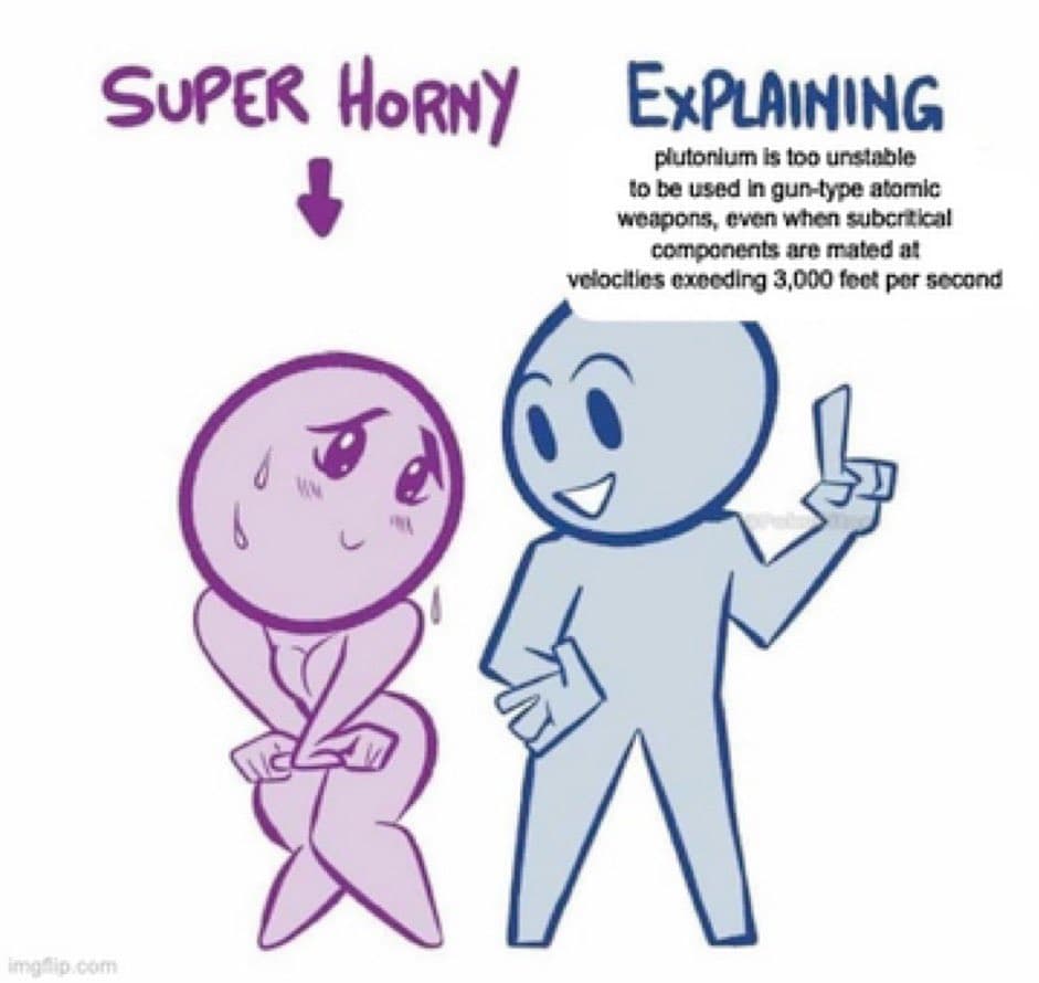 A meme featuring two cartoon characters, a purple one labeled 'SUPER HORNY' and a blue one labeled 'EXPLAINING', with the blue character holding a card. The image uses the 'Explaining' meme format to humorously juxtapose a crude label with a technical explanation about plutonium.