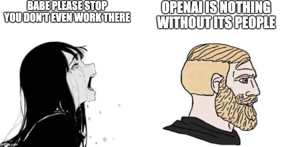 A two-panel meme featuring a crying anime-style woman on the left and a bearded man on the right, with text captions above each. The left panel shows the woman crying with the text 'BABE PLEASE STOP YOU DON'T EVEN WORK THERE', while the right panel shows the man with the text 'OPENAI IS NOTHING WITHOUT ITS PEOPLE'.