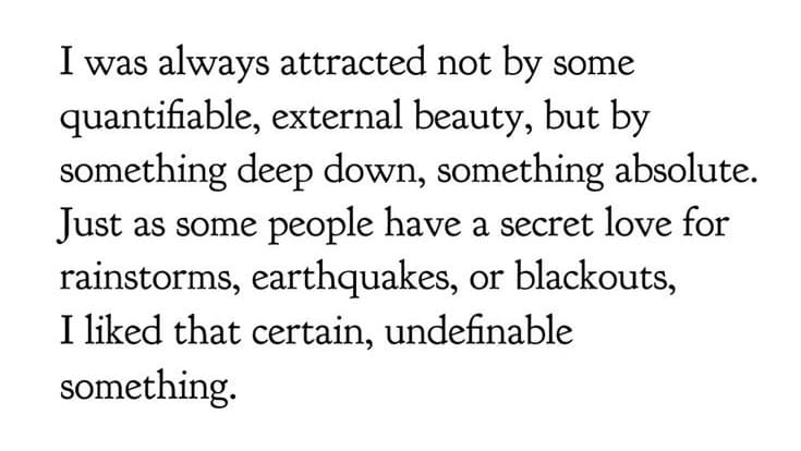 A text-only image featuring a quote from Haruki Murakami in black serif font on a white background. The text reads: "I was always attracted not by some quantifiable, external beauty, but by something deep down, something absolute. Just as some people have a secret love for rainstorms, earthquakes, or blackouts, I liked that certain, undefinable something."