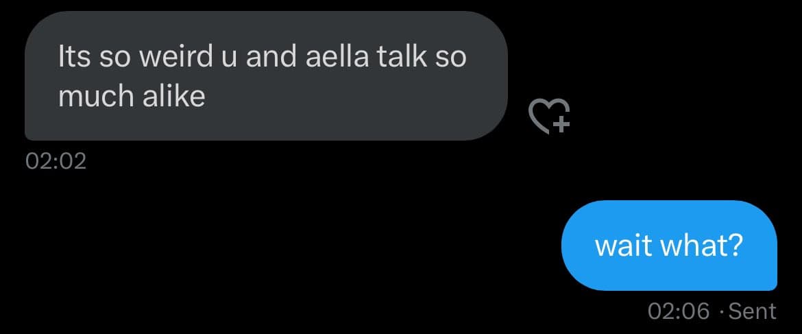 A screenshot of a text message conversation showing two messages. The first message, in a dark gray bubble, reads "Its so weird u and aella talk so much alike" and is timestamped 02:02. The second message, in a blue bubble, reads "wait what?" and is timestamped 02:06 with a "Sent" status.