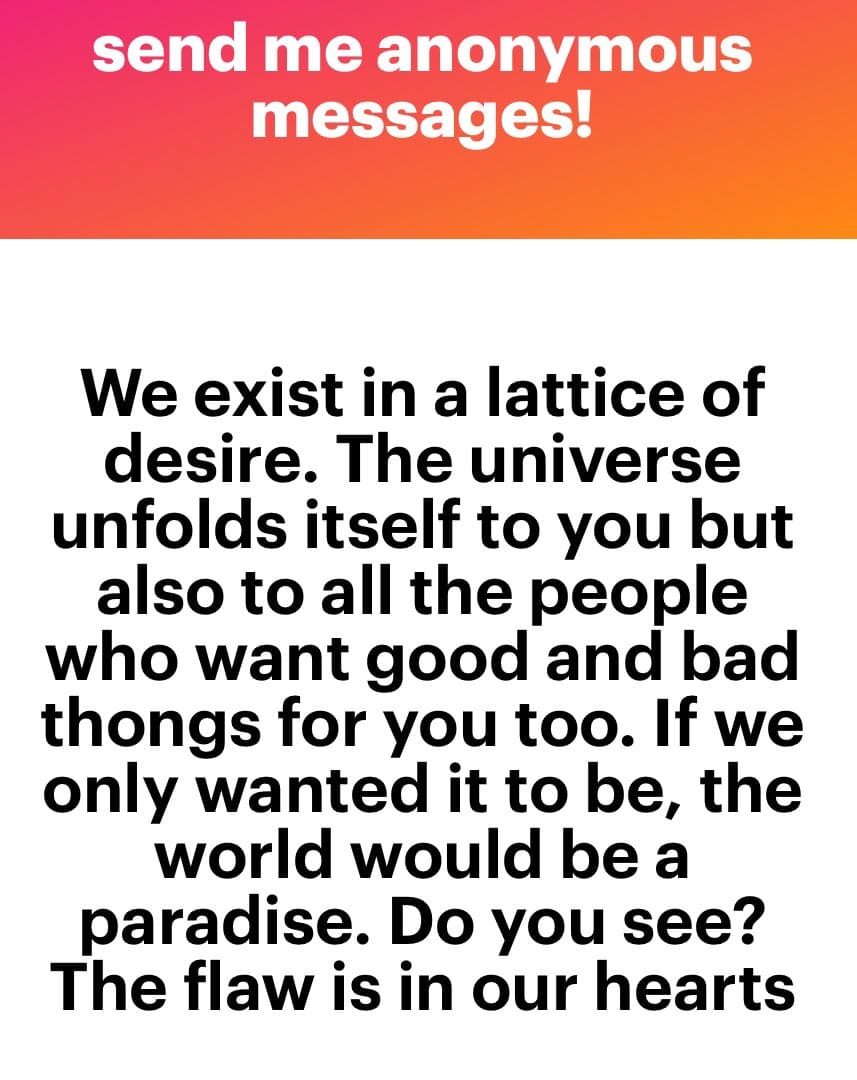 A text-based image with a red-to-orange gradient header and a white body containing a philosophical statement. The header reads 'send me anonymous messages!' and the body text discusses desire, the universe, and the nature of good and bad things.