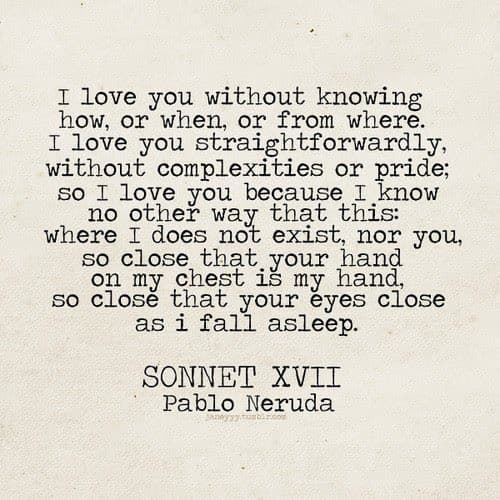 A text image displaying a poem on a textured, off-white background. The text is a typewritten excerpt from Pablo Neruda's Sonnet XVII, followed by the title and author's name at the bottom.
