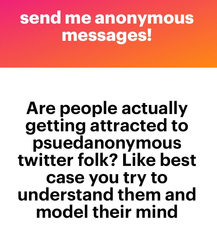 A text-based image with a red-to-orange gradient header and a white body. The header reads "send me anonymous messages!" and the body contains a question about whether people are attracted to pseudonymous Twitter users.