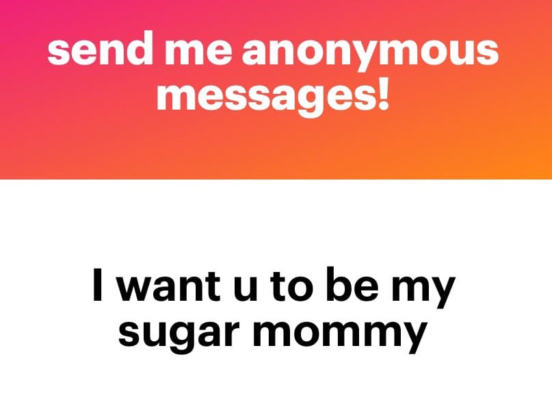 A two-panel text image with a pink-to-orange gradient top section and a white bottom section. The top text reads 'send me anonymous messages!' and the bottom text reads 'I want u to be my sugar mommy'.
