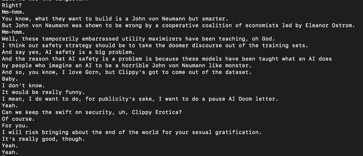 A screenshot of a text-based conversation displayed in white monospace font on a black background. The dialogue is a humorous exchange between two speakers discussing AI safety, John von Neumann, and a character named Clippy, ending with a line about risking the end of the world for sexual gratification.