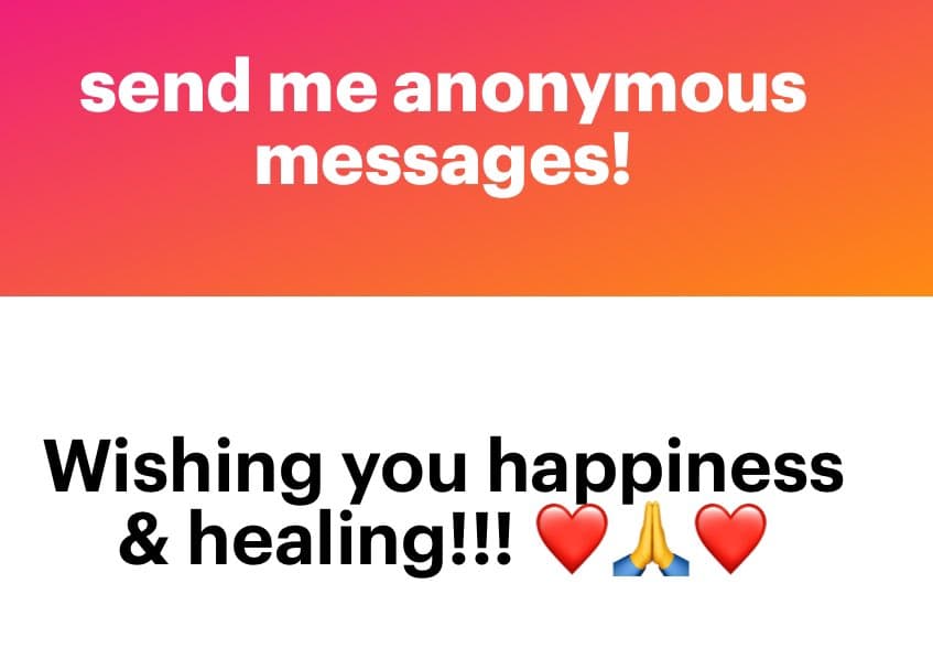 A two-panel graphic with a pink-to-orange gradient top section and a white bottom section, containing text and emojis. The top text reads 'send me anonymous messages!' and the bottom text reads 'Wishing you happiness & healing!!!' followed by a red heart, praying hands, and another red heart emoji.