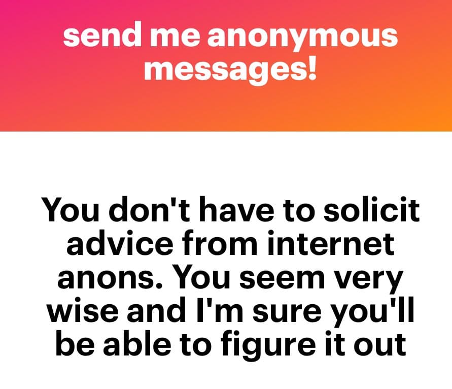 A screenshot of an anonymous message with a pink-to-orange gradient header and a white body. The header reads "send me anonymous messages!" and the body contains a message of advice.