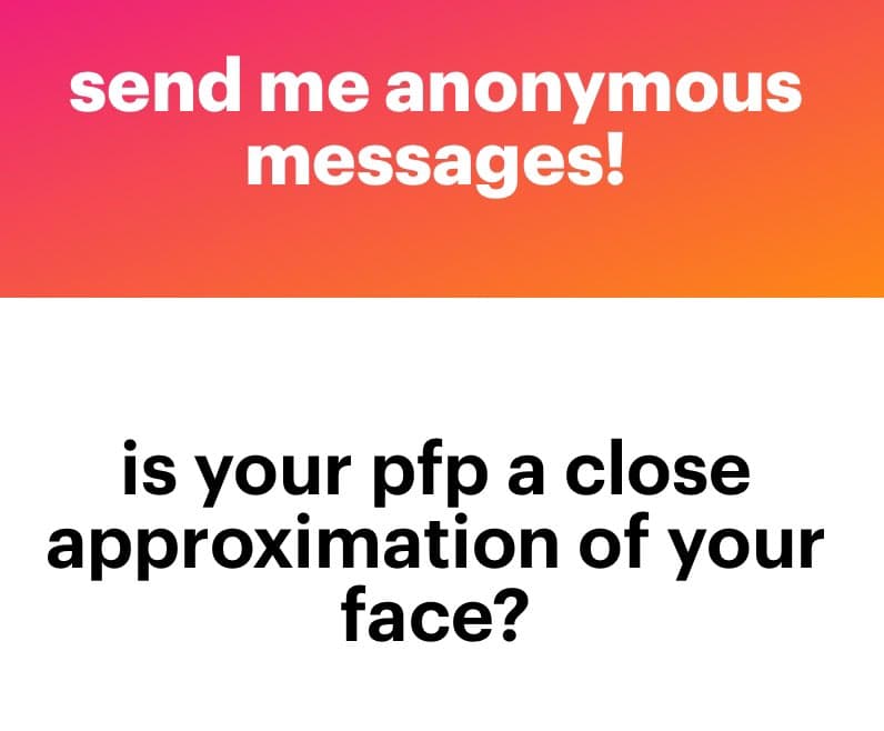 A text-based image featuring a pink-to-orange gradient background at the top and a white background at the bottom. It contains a prompt for anonymous messages and a question about profile pictures.
