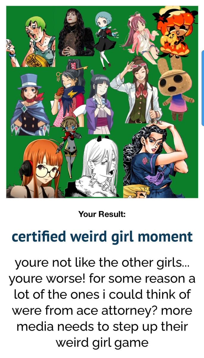 A screenshot of a social media post featuring a collage of various anime and video game female characters on a green background, followed by a text-based result. The text below the image reads: 'Your Result: certified weird girl moment youre not like the other girls... youre worse! for some reason a lot of the ones i could think of were from ace attorney? more media needs to step up their weird girl game'.