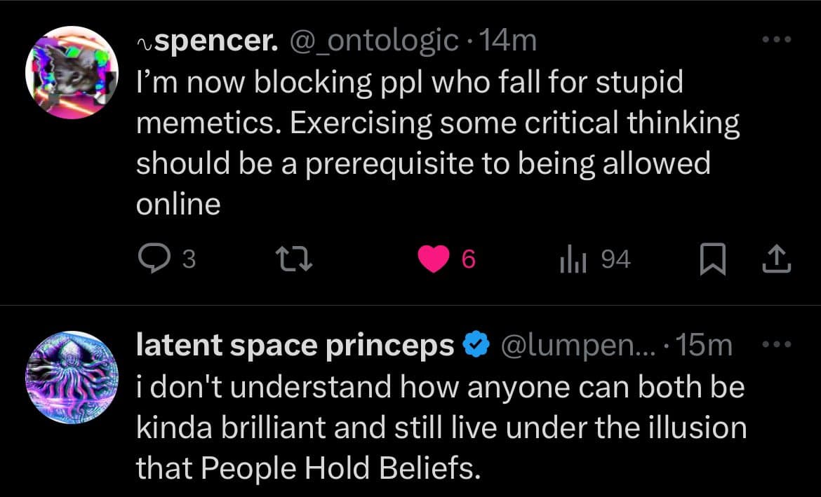 A screenshot of a Twitter conversation between two users. The first user, ~spencer., states they are blocking people who fall for 'stupid memetics.' The second user, latent space princeps, replies with a comment about people being brilliant while holding beliefs.