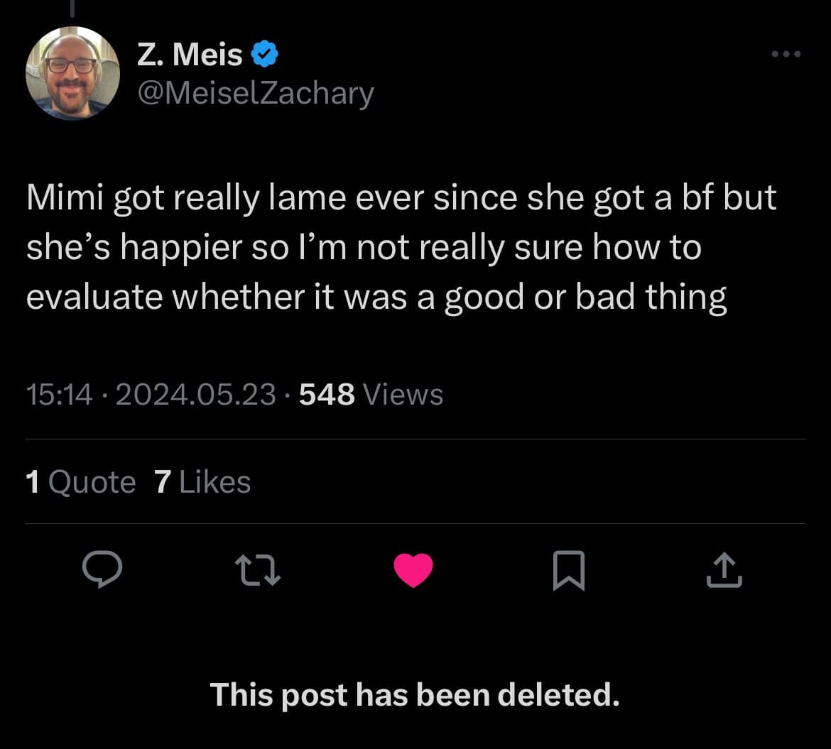 A screenshot of a tweet from user Z. Meis (@MeiselZachary) on a dark-mode interface. The tweet text reads: "Mimi got really lame ever since she got a bf but she's happier so I'm not really sure how to evaluate whether it was a good or bad thing". The post is timestamped 15:14 on 2024.05.23 and shows 548 views, 1 quote, and 7 likes. A banner at the bottom states the post has been deleted.