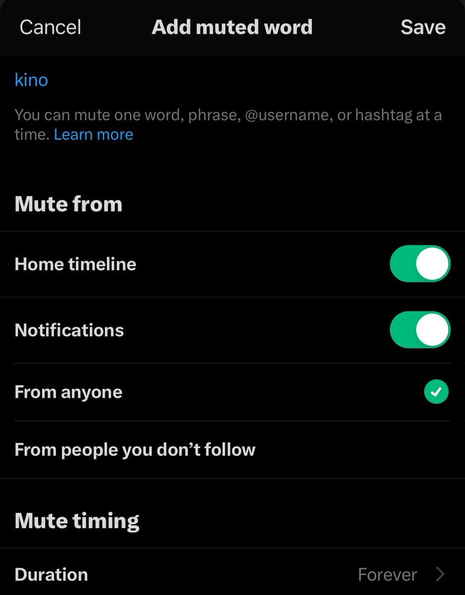 A screenshot of a mobile app's 'Add muted word' settings screen in dark mode. The user has entered the word 'kino' and enabled muting from the Home timeline and Notifications for anyone, with a duration set to Forever.
