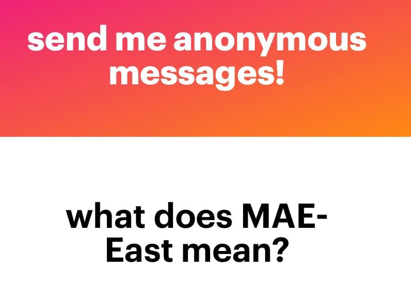 A two-panel meme image. The top panel has a red-to-orange gradient background with white text, and the bottom panel has a white background with black text. The image is a joke playing on the acronym 'MAE-East' (Metropolitan Area Exchange-East) by reinterpreting it as a request for anonymous messages.