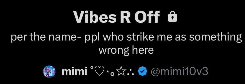 A screenshot of a social media post with a black background and white text. The post is titled 'Vibes R Off' followed by a padlock emoji, and includes a brief description and the poster's profile information.